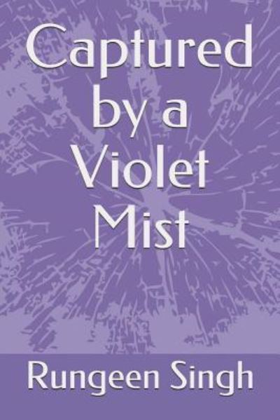 Cover for Rungeen Singh · Captured by a Violet Mist (Paperback Book) (2018)