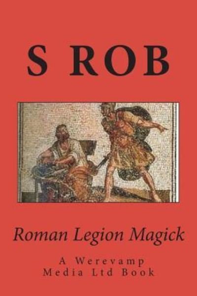 Cover for S Rob · Roman Legion Magick (Paperback Book) (2018)