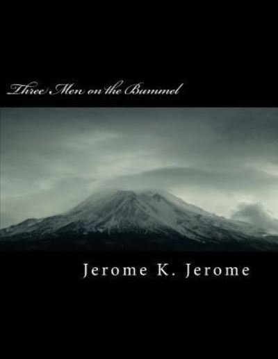 Three Men on the Bummel - Jerome K Jerome - Kirjat - Createspace Independent Publishing Platf - 9781724724694 - torstai 2. elokuuta 2018