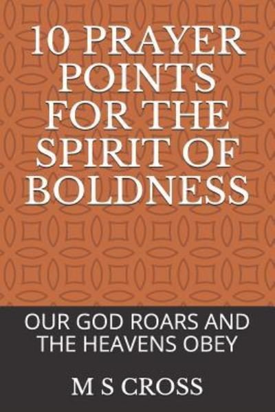 Cover for M S Cross · 10 Prayer Points for the Spirit of Boldness (Taschenbuch) (2018)