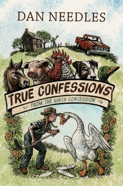 Cover for Dan Needles · True Confessions from the Ninth Concession (Paperback Book) (2018)