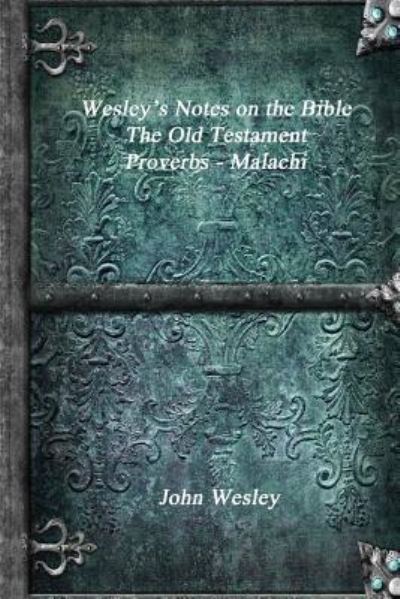 Wesley's Notes on the Bible - The Old Testament - John Wesley - Livros - Devoted Publishing - 9781773560694 - 28 de maio de 2017