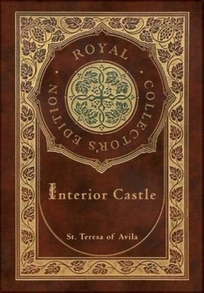 Cover for St Teresa Of Avila · Interior Castle (Royal Collector's Edition) (Annotated) (Case Laminate Hardcover with Jacket) (Gebundenes Buch) [Royal Collector's edition] (2021)