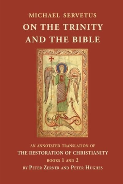 Cover for Michael Servetus · On the Trinity and the Bible: An annotated translation of The Restoration of Christianity, books 1 and 2 - The Restoration of Christianity (Paperback Book) (2023)