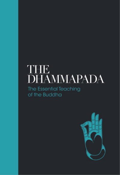 The Dhammapada: The Essential Teachings of the Buddha - Sacred Texts - Dr. Max Muller - Books - Watkins Media Limited - 9781780289694 - November 17, 2016