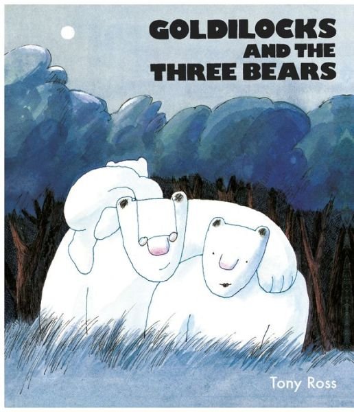 Goldilocks And The Three Bears - Tony Ross - Bøger - Andersen Press Ltd - 9781783444694 - 1. september 2016