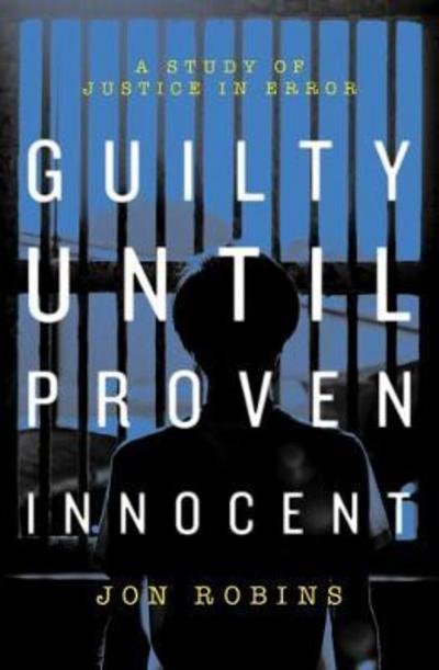 Cover for Jon Robins · Guilty Until Proven Innocent: The Crisis in Our Justice System (Taschenbuch) (2018)