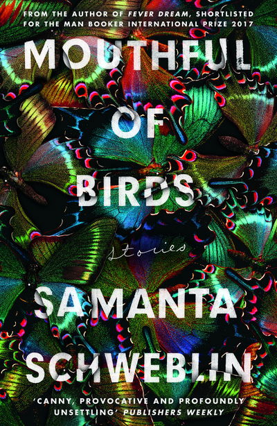 Cover for Samanta Schweblin · Mouthful of Birds: LONGLISTED FOR THE MAN BOOKER INTERNATIONAL PRIZE, 2019 (Paperback Book) (2019)