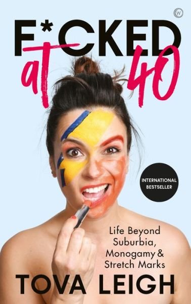 Cover for Tova Leigh · F*cked at 40: Life Beyond Suburbia, Monogamy and Stretch Marks (Hardcover Book) [0 New edition] (2020)