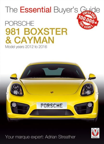 Cover for Adrian Streather · Porsche 981 Boxster &amp; Cayman: Model Years 2012 to 2016 Boxster, S, GTS &amp; Spyder; Cayman, S, GS, GT4 &amp; GT4 CS - Essential Buyer's Guide Series (Paperback Book) (2017)