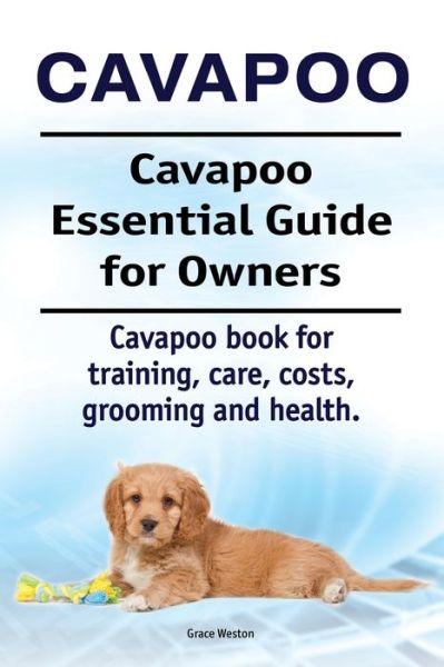 Cover for Grace Weston · Cavapoo. Cavapoo Essential Guide for Owners. Cavapoo Book for Training, Care, Costs, Grooming and Health. (Paperback Book) (2018)