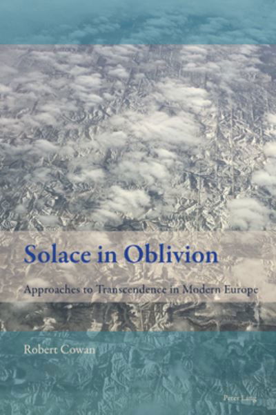 Cover for Robert Cowan · Solace in Oblivion: Approaches to Transcendence in Modern Europe - New Comparative Criticism (Taschenbuch) [New edition] (2020)