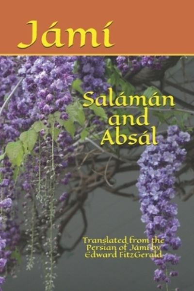 Salaman and Absal - Edward Fitzgerald - Książki - Independently Published - 9781794110694 - 14 stycznia 2019