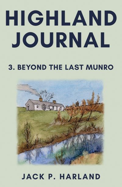 Cover for Jack P. Harland · Highland Journal: 3. Beyond the Last Munro (Paperback Book) (2021)