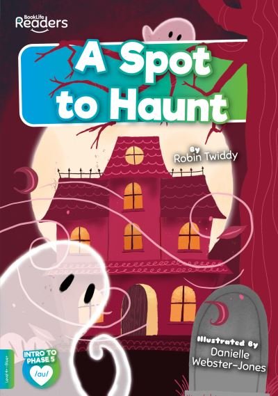 Cover for Robin Twiddy · A Spot to Haunt - BookLife Readers (Paperback Book) (2022)