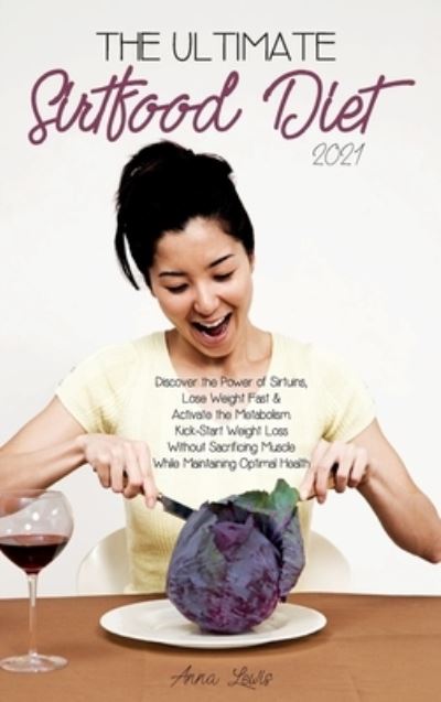 Cover for Anna Lewis · The Ultimate Sirtfood Diet 2021 (Hardcover Book) (2021)