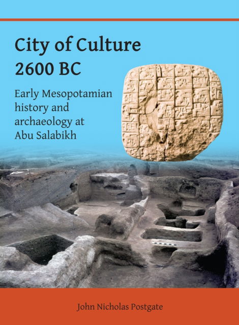 City of Culture 2600 BC: Early Mesopotamian History and Archaeology at Abu Salabikh - Postgate, John Nicholas (Emeritus Professor of Assyriology, University of Cambridge) - Books - Archaeopress - 9781803276694 - March 7, 2024