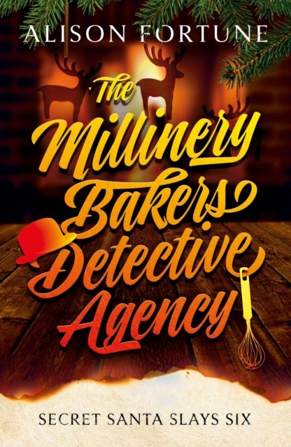 Alison Fortune · The Millinery Bakers Detective Agency: Secret Santa Slays Six (Paperback Book) (2024)