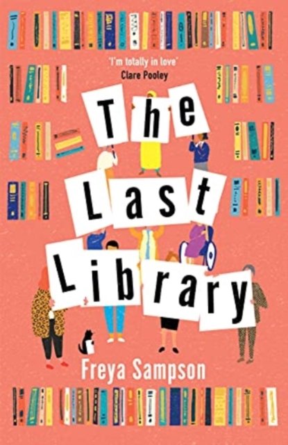 The Last Library: 'I really loved this . . . a brilliant first novel' Katie Fforde - Freya Sampson - Boeken - Zaffre - 9781838773694 - 2 september 2021