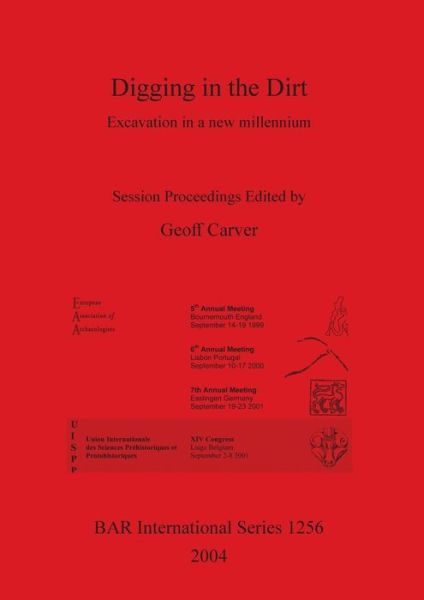 Cover for European Association of Archaeologists · Digging in the Dirt: Excavation in a New Millennium (Gebundenes Buch) (2004)