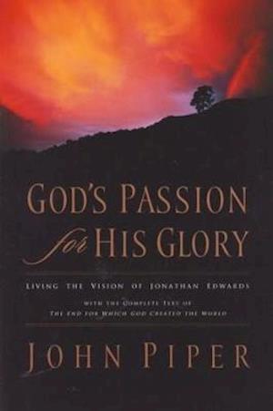 Cover for Piper, John (Author) · God's Passion for His Glory (Paperback Book) (2006)