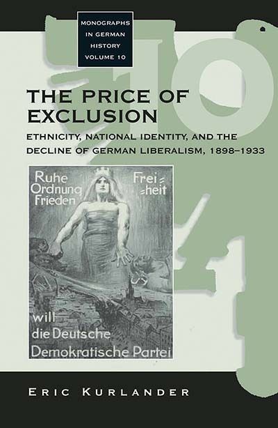 Cover for Eric Kurlander · The Price of Exclusion: Ethnicity, National Identity, and the Decline of German Liberalism, 1898-1933 - Monographs in German History (Hardcover Book) (2006)