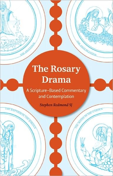The Rosary Drama: a Scripture-based Commentary and Contemplation - Stephen Redmond - Böcker - Veritas Publications - 9781847302694 - 21 oktober 2011