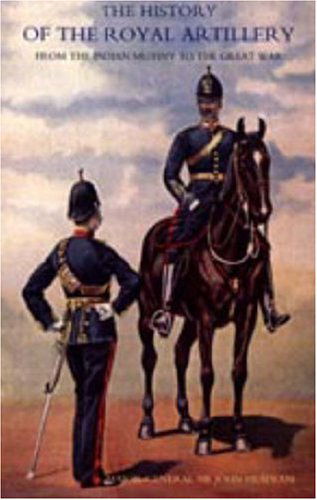 Cover for Major-gen Sir John Headlam · History of the Royal Artillery from the Indian Mutiny to the Great War: Volume II 1899-1914 (V. Ii) (Hardcover Book) (2006)