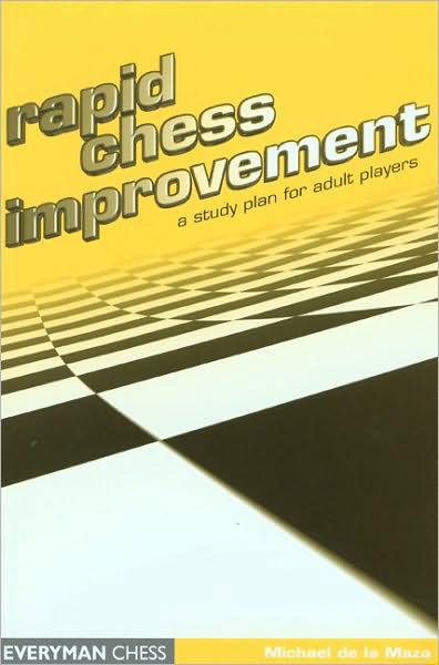 Rapid Chess Improvement: A Study Plan for Adult Players - Michael de La Maza - Libros - Everyman Chess - 9781857442694 - 2 de abril de 2002