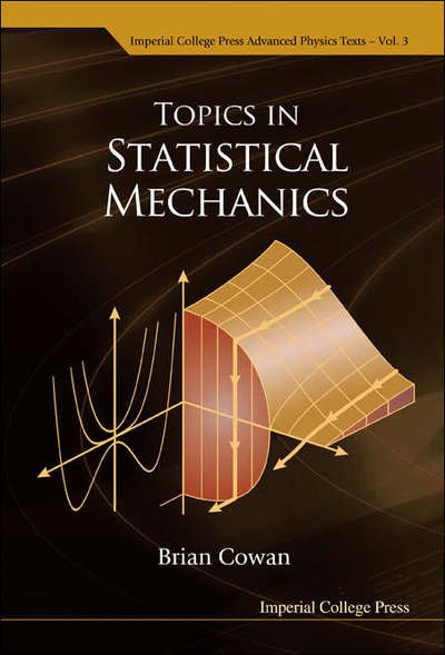 Cover for Cowan, Brian (Royal Holloway, Univ Of London, Uk) · Topics In Statistical Mechanics - Imperial College Press Advanced Physics Texts (Paperback Book) (2005)