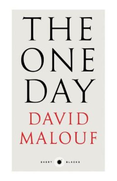 The One Day: Short Black 7 - David Malouf - Livres - Black Inc. - 9781863957694 - 26 novembre 2015