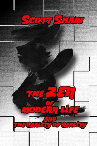 Cover for Scott Shaw · The Zen of Modern Life and the Reality of Reality (Taschenbuch) (2013)