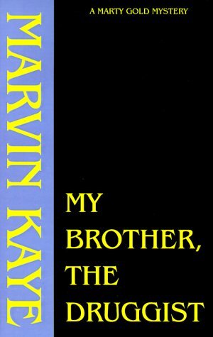 Cover for Marvin Kaye · My Brother, the Druggist (Marty Gold Mysteries) (Paperback Bog) (1979)