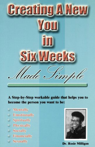 Creating a New You in Six Weeks Made Simple - Rosie Milligan - Books - Milligan Books - 9781881524694 - 2002