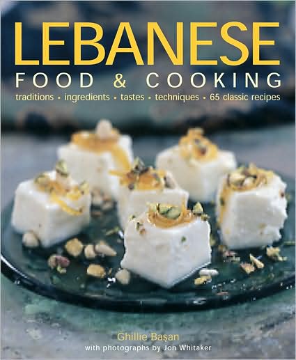 Cover for Ghillie Basan · Lebanese Food and Cooking: Traditions, Ingredients, Tastes, Techniques, 65 Classic Recipes (Hardcover Book) (2009)