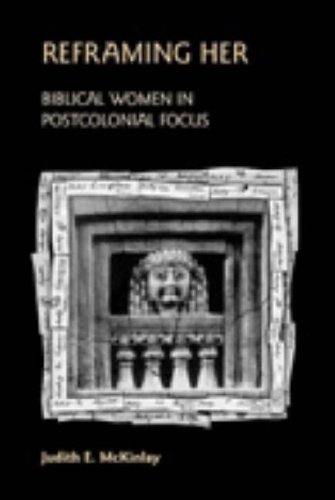 Cover for Judith E. Mckinlay · Reframing Her: Biblical Women in Postcolonial Focus (Bible in the Modern World) (Paperback Book) (2006)