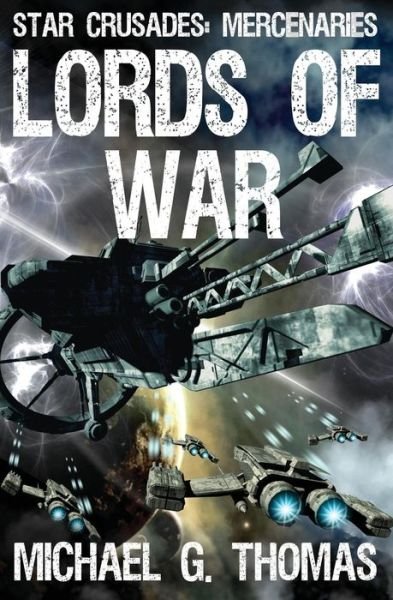 Cover for Michael G Thomas · Lords of War (Star Crusades: Mercenaries Book 1) (Pocketbok) (2014)