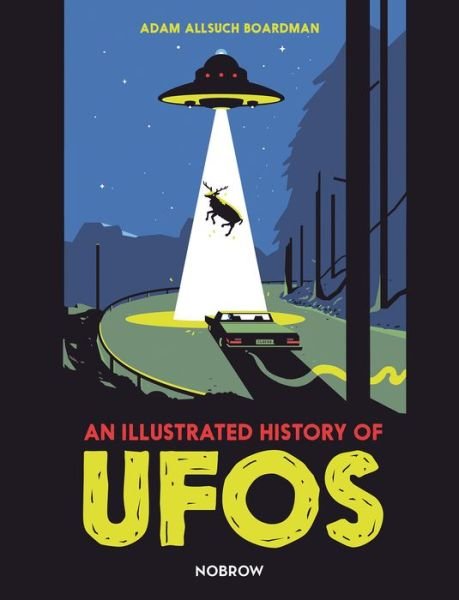 Cover for Adam Allsuch Boardman · An Illustrated History of UFOs - The Illustrated History Of (Hardcover Book) (2020)