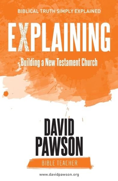 Cover for David Pawson · EXPLAINING Building a New Testament Church (Pocketbok) (2018)