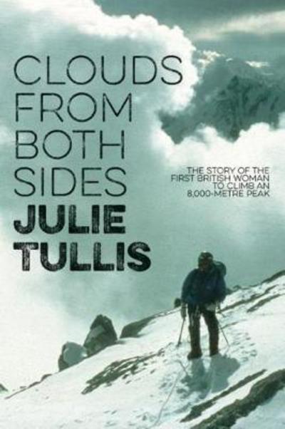 Cover for Julie Tullis · Clouds from Both Sides: The story of the first British woman to climb an 8,000-metre peak (Paperback Book) (2017)
