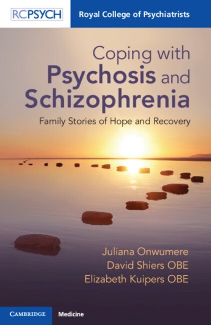 Cover for Onwumere, Juliana (King's College London) · Coping with Psychosis and Schizophrenia: Family Stories of Hope and Recovery (Paperback Book) (2024)