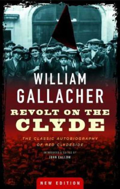 Cover for William Gallacher · Revolt on the Clyde: The Classic Autobiography of Red Clydeside (Paperback Book) [2 Revised edition] (2017)