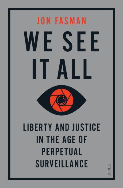 Cover for Jon Fasman · We See It All: liberty and justice in the age of perpetual surveillance (Paperback Book) (2021)