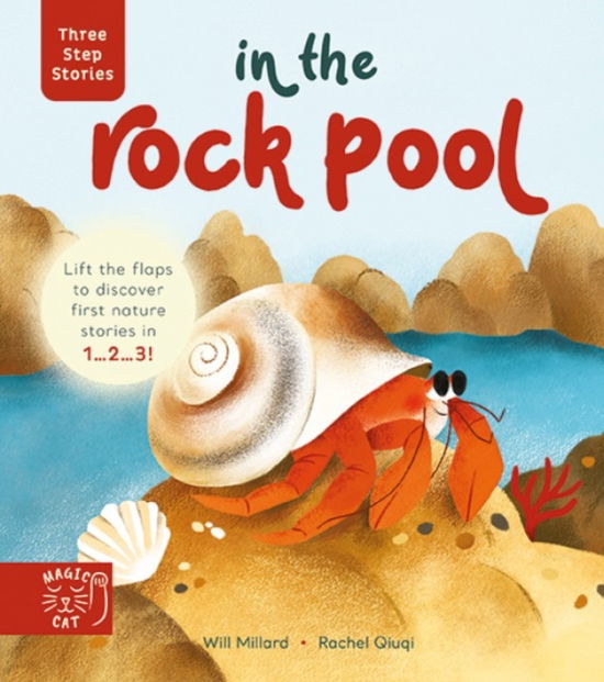 Cover for Will Millard · Three Step Stories: In the Rock Pool: Lift the Flaps to Discover First Nature Stories in 1… 2… 3! - Three Step Stories (Board book) (2023)