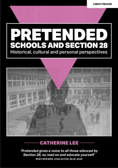 Cover for Catherine Lee · Pretended: Schools and Section 28: Historical, Cultural and Personal Perspectives (Pocketbok) (2023)