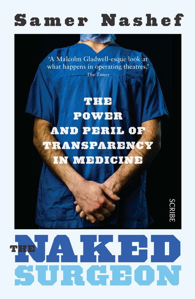 The Naked Surgeon: the power and peril of transparency in medicine - Samer Nashef - Livres - Scribe Publications - 9781925228694 - 13 octobre 2016