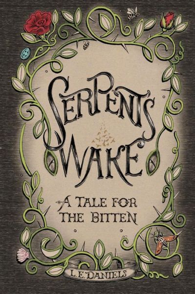 Cover for L. E. Daniels · Serpent's Wake: a Tale for the Bitten (Paperback Book) (2018)