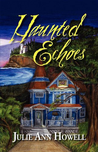 Haunted Echoes - Julie Ann Howell - Books - The Peppertree Press - 9781936051694 - January 7, 2010