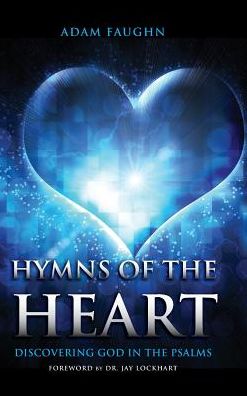 Cover for Adam Faughn · Hymns of the Heart: Discovering God in the Psalms (Hardcover Book) (2015)