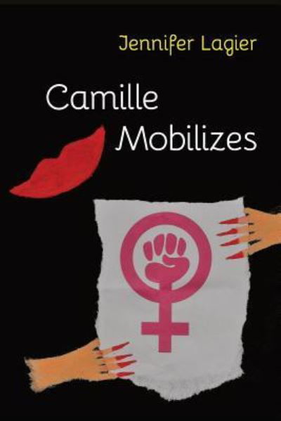 Camille Mobilizes - Jennifer Lagier - Books - Futurecycle Press - 9781942371694 - December 3, 2018